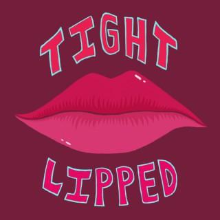 Tight Lipped