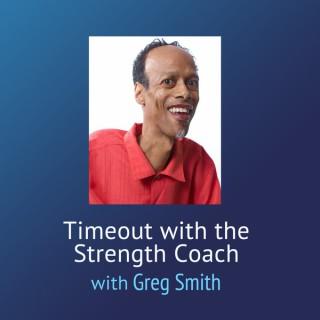 Timeout With the Strength Coach with Greg Smith