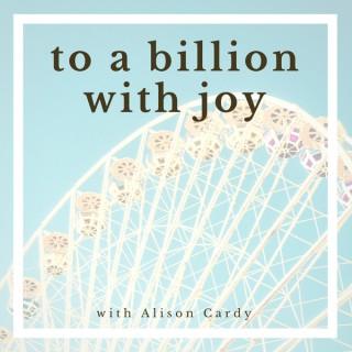 To a Billion with Joy