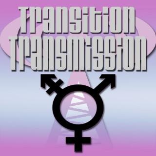 Transition Transmission Transgender Podcast