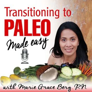 Transitioning To Paleo Made Easy with Marie Grace Berg ~ Real Stories. Real Inspiration. Real Take-aways