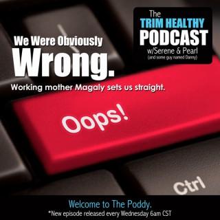 Trim Healthy Podcast w/Serene & Pearl (and some guy named Danny)