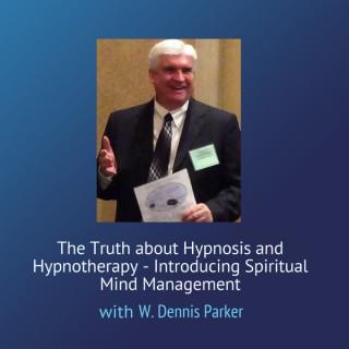 The Truth About Hypnosis And Hypnotherapy with W. Dennis Parker