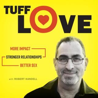 Tuff Love with Robert Kandell