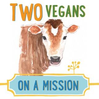 Two Vegans on a Mission