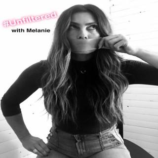 Unfiltered with Melanie