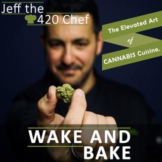 Wake & Bake: The Elevated Art of Cannabis Cuisine with Jeff the 420 Chef