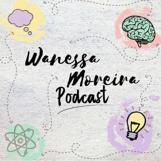 Wanessa Moreira Podcast