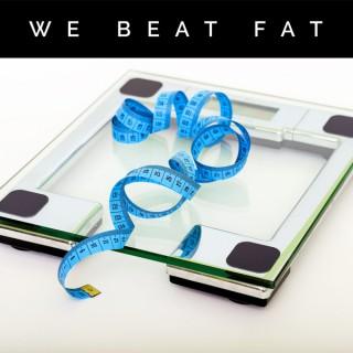 We Beat Fat Podcast