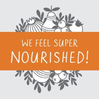 We Feel Super Nourished!