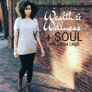 Wealth & Wellness + Soul Podcast