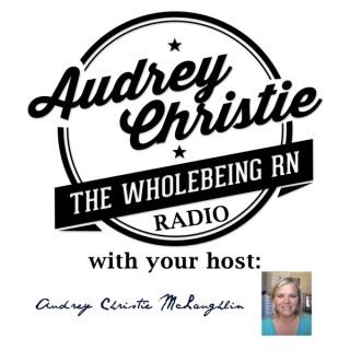 Whole Being RN Radio with Audrey Christie