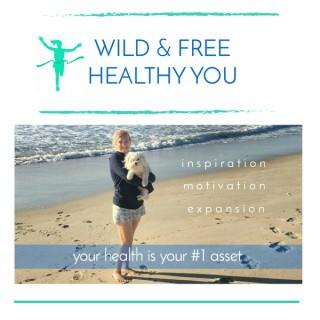 WILD & FREE HEALTHY YOU