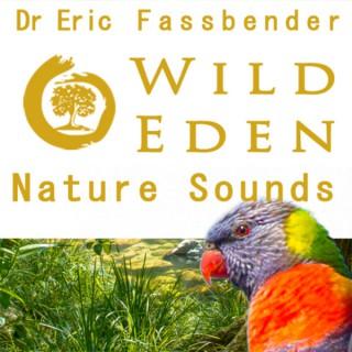 Wild Eden Nature Sounds by Dr Eric Fassbender