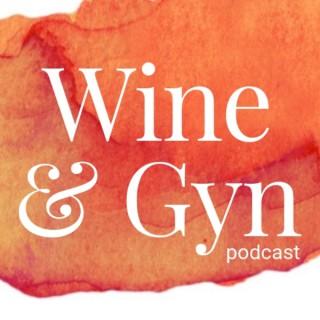 Wine & Gyn: Real Talk About Lady Stuff