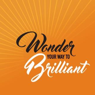 Wonder Your Way to Brilliant
