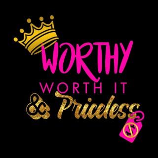 Worthy Worth It and Priceless
