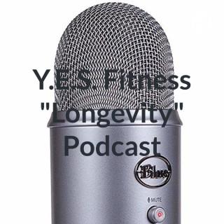 Y.E.S. Fitness "Longevity" Podcast