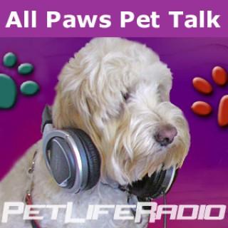 All Paws Pet Talk - Educating and Entertaining Our Listeners  - Pets & Animals on Pet Life Radio (PetLifeRadio.com)