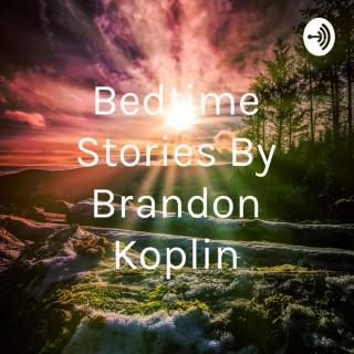 Bedtime Stories By Brandon Koplin