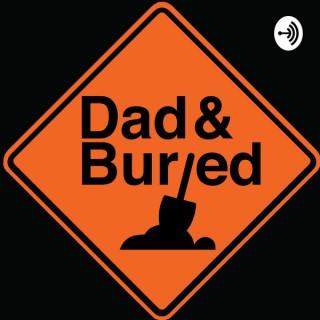 Dad and Buried