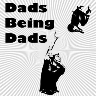 Dads Being Dads