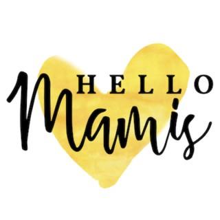 Hello Mamis