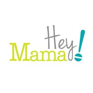 Hey Mama! Podcast