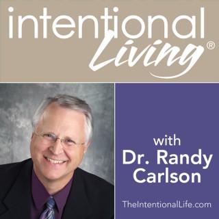 Intentional Living with Dr. Randy Carlson
