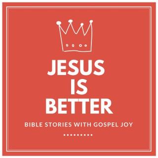 Jesus is Better: Bible Stories with Gospel Joy