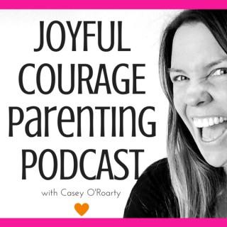 Joyful Courage -  A Conscious Parenting Podcast