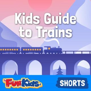 Kids Guide to Trains
