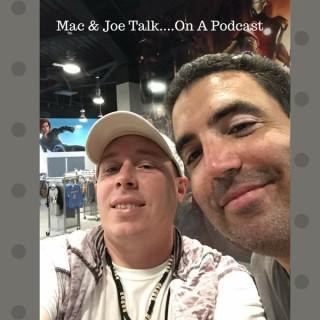 Mac & Joe Talk...On A Podcast