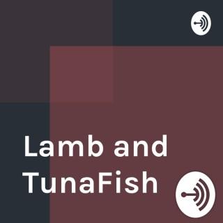 Lamb and TunaFish