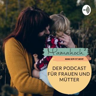 Mamahoch2 - Der Podcast für Mütter und Frauen