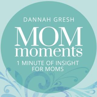 Mom Moments with Dannah Gresh