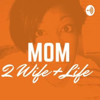 Mom to Wife plus Life