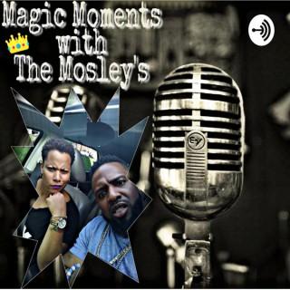 Magic Moments With The Mosley's