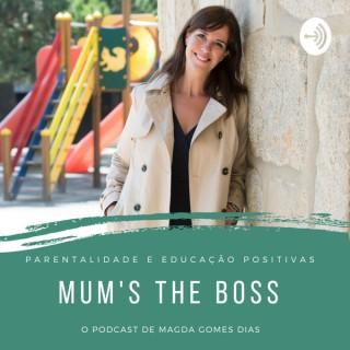 Mum's the boss | Parentalidade Positiva