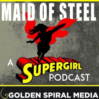 Maid of Steel: A Supergirl Podcast
