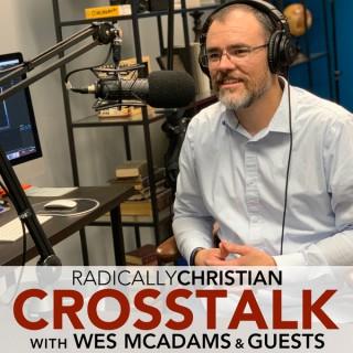 Radically Christian CrossTalk Podcast