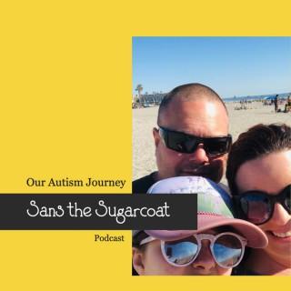Sans The Sugarcoat, Our Autism Journey