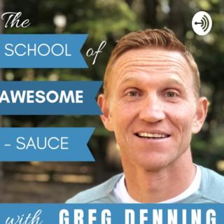 School Of Awesome Sauce with Greg Denning