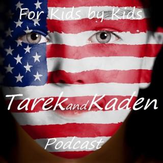 Tarek and Kaden Podcast