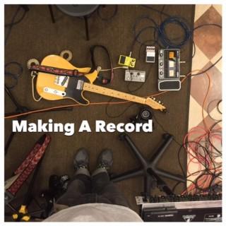 Making A Record - Podcast