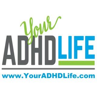 Your ADHD Life