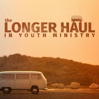 Youth Ministry for the Longer Haul Podcast