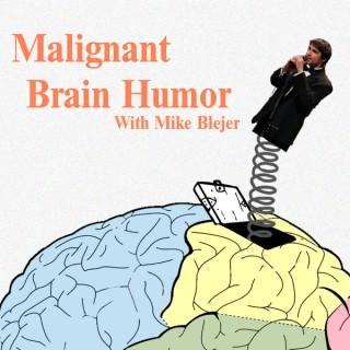 Malignant Brain Humor
