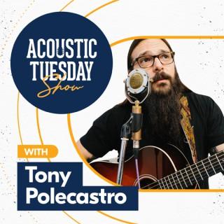 Acoustic Tuesday Show with Tony Polecastro