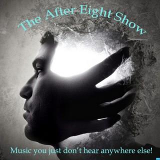 After Eight Show - Music That You Just Don't Hear Anywhere Else!